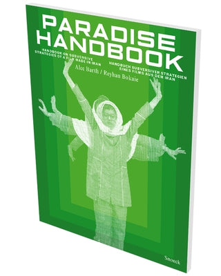 Paradise Handbook: Handbuch Subversiver Strategien Eines Films Aus Dem Iran by Barth, Alec