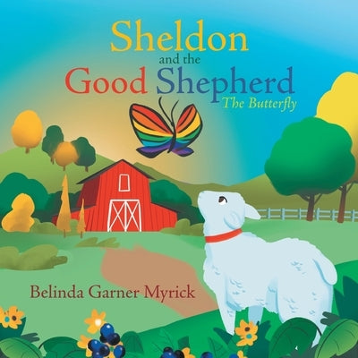Sheldon and the Good Shepherd: The Butterfly by Myrick, Belinda Garner