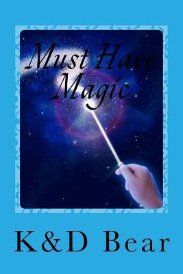 Must Have Magic by Bear, K&d