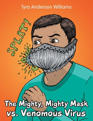 The Mighty, Mighty Mask Vs. Venomous Virus by Tyra Anderson Williams