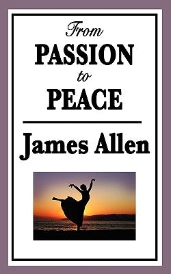 From Passion to Peace by Allen, James