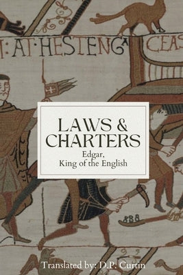 Laws & Charters by Edgar, King Of the English