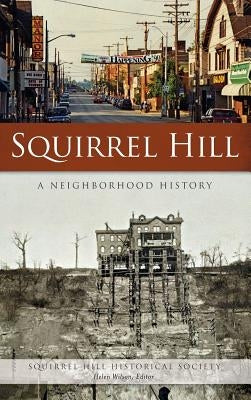 Squirrel Hill: A Neighborhood History by Squirrel Hill Historical Society