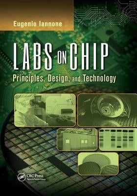 Labs on Chip: Principles, Design and Technology by Iannone, Eugenio