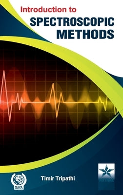Introduction to Spectroscopic Methods by Tripathi, Timir