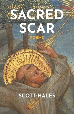 Sacred Scar: Poems by Hales, Scott