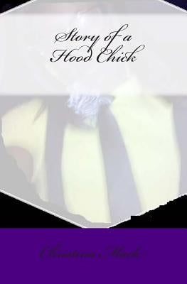 Story of a Hood Chick: Chrissy's Story by Mack, Christina M.