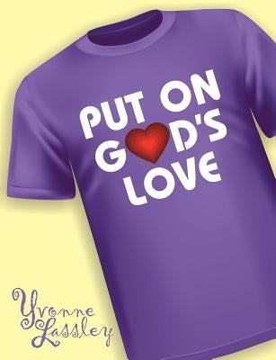 Put On God's Love by Lassley, Yvonne