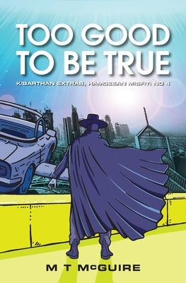 Too Good To Be True by McGuire, M. T.