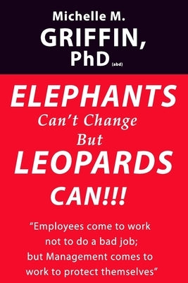 Elephants Can't Change but Leopards Can!!! by Griffin, Michelle M.