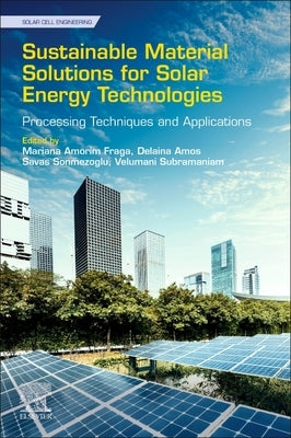 Sustainable Material Solutions for Solar Energy Technologies: Processing Techniques and Applications by Fraga, Mariana Amorim