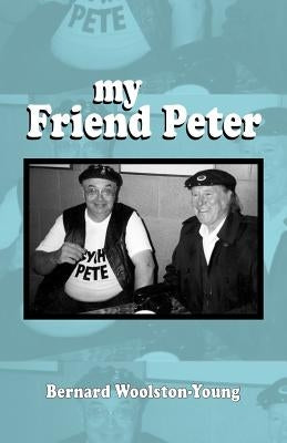 My Friend Peter by Woolston-Young, Bernard