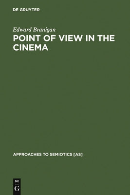 Point of View in the Cinema by Branigan, Edward