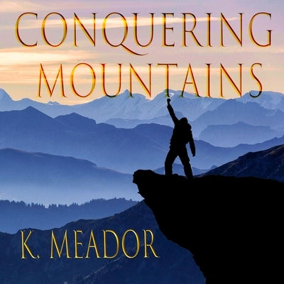 Conquering Mountains by Meador, K.