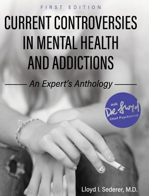 Current Controversies in Mental Health and Addictions by Sederer, Lloyd I.