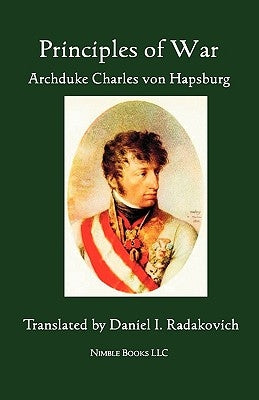 Principles of War by Hapsburg, Archduke Charles Von