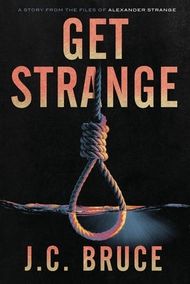 Get Strange by Bruce, J. C.