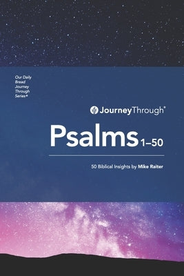 Journey Through Psalms 1-50: 50 Biblical Insights & Principles by Raiter, Mike