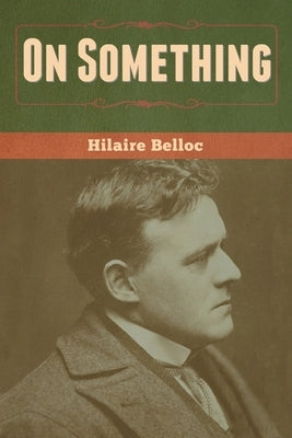 On Something by Belloc, Hilaire