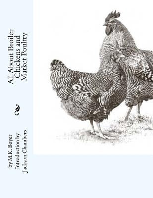 All About Broiler Chickens and Market Poultry by Chambers, Jackson