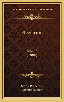Elegiarum: Libri 4 (1880) by Propertius, Sextus