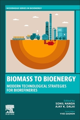 Biomass to Bioenergy: Modern Technological Strategies for Biorefineries by Nanda, Sonil