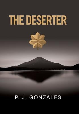 The Deserter by Gonzales, P. J.