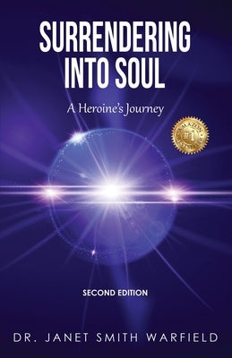 Surrendering Into Soul: A Heroine's Journey by Warfield, Janet Smith
