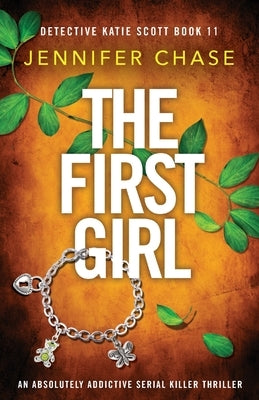 The First Girl: An absolutely addictive serial killer thriller by Chase, Jennifer