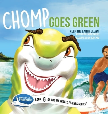 Chomp Goes Green: Keep the Earth Clean by Zundel, Laurie