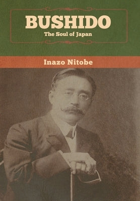 Bushido: The Soul of Japan by Nitobe, Inazo