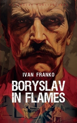 Boryslav in Flames by Franko, Ivan