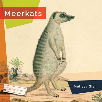 Meerkats by Gish, Melissa