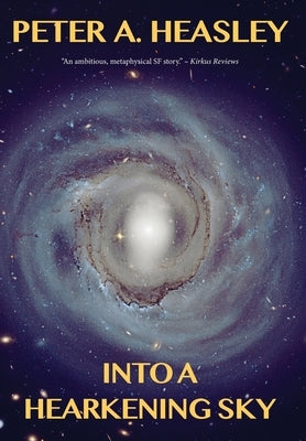 Into a Hearkening Sky by Heasley, Peter A.