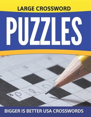 Large Crossword Puzzles: Bigger Is Better USA Crosswords by Speedy Publishing LLC