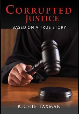 Corrupted Justice by Taxman, Richie