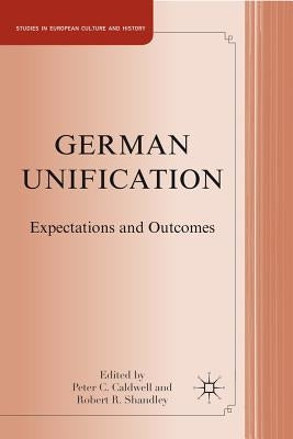 German Unification: Expectations and Outcomes by Caldwell, P.