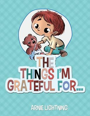 The Things I'm Grateful For... by Lightning, Arnie