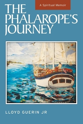 The Phalarope's Journey: A Spiritual Memoir by Guerin, Lloyd