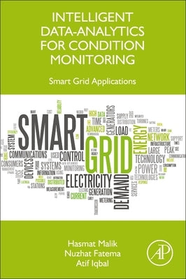 Intelligent Data-Analytics for Condition Monitoring: Smart Grid Applications by Malik, Hasmat