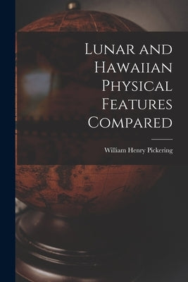 Lunar and Hawaiian Physical Features Compared by Pickering, William Henry
