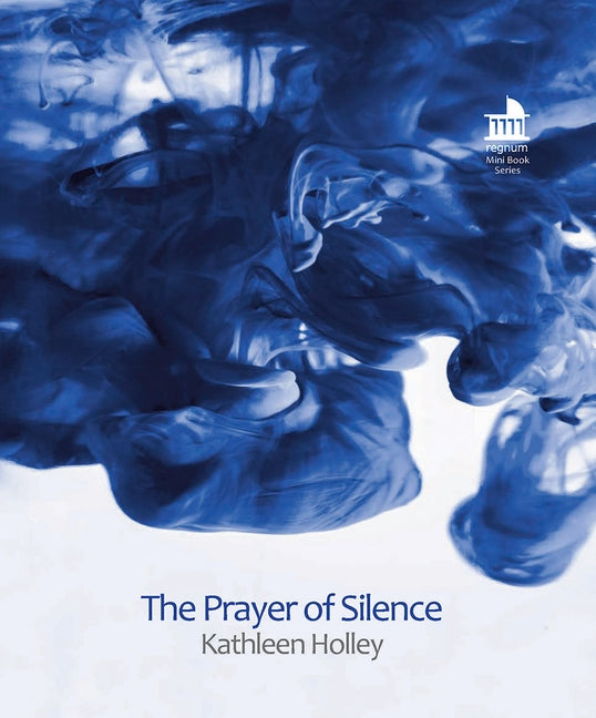 The Prayer of Silence: A Grounded Theory Exploration of Well‐Being and Embodiment within Christian Spirituality by Holley, Kathy