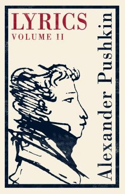 Lyrics: Vol. 2 (1817-24): Dual Language: 1817-24 by Pushkin, Alexander