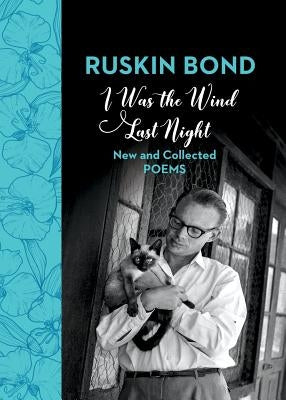 I Was the Wind Last Night: New and Collected Poems by Bond, Ruskin