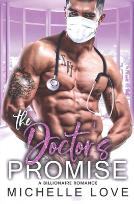 The Doctor's Promise: A Billionaire Romance by Love, Michelle