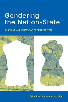 Gendering the Nation-State: Canadian and Comparative Perspectives by Abu-Laban, Yasmeen