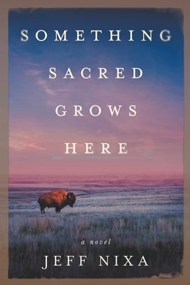 Something Sacred Grows Here by Nixa, Jeff