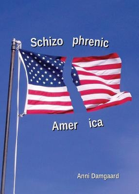 Schizophrenic America by Damgaard, Anni