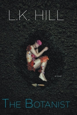 The Botanist by Hill, L. K.
