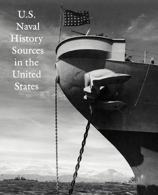 U.S. Naval History Sources in the United States by Allard, Dean C.